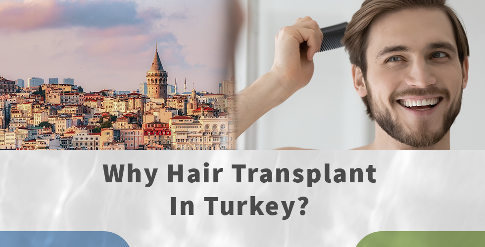 why hair transplant in Turkey